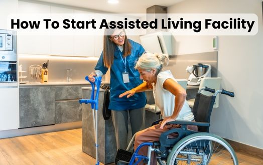 How To Start Assisted Living Facility