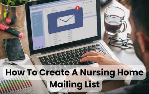 How To Create A Nursing Home Mailing List