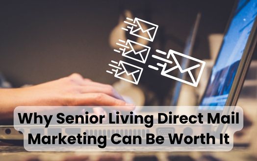 Why Senior Living Direct Mail Marketing Can Be Worth It